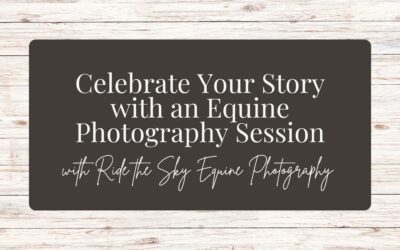 Celebrate Your Story with Equine Photography Sessions