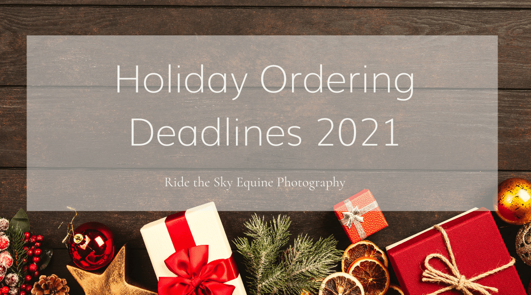 Holiday Ordering Deadlines for Ride the Sky Equine Photography