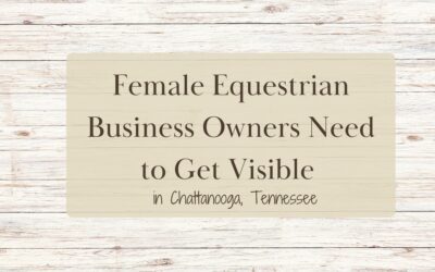 Female Equestrian Business Owners Need to Get Visible in Chattanooga