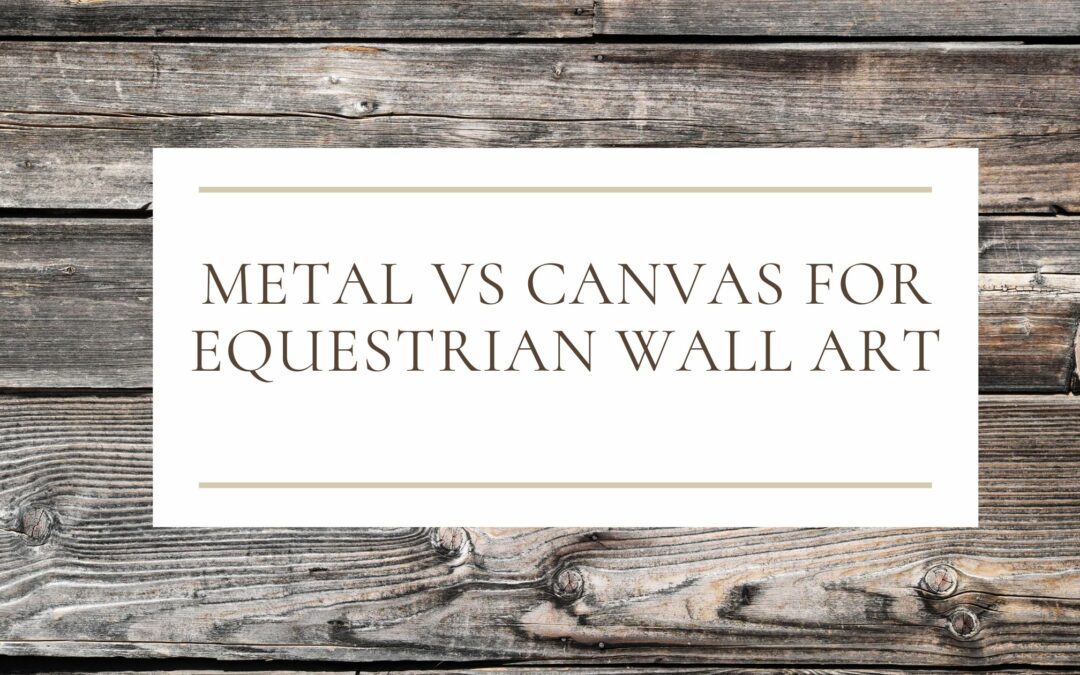 Metal vs Canvas: What’s best for Equine Portraits