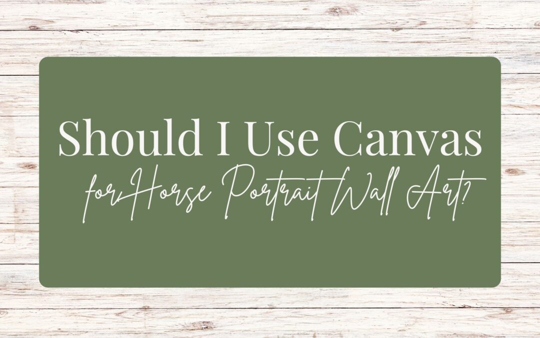 Should I use Canvas for Horse Portraits?