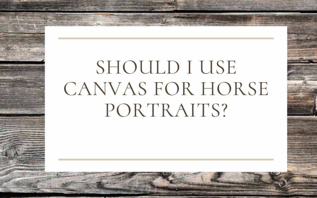 Should I use Canvas for Horse Portraits?