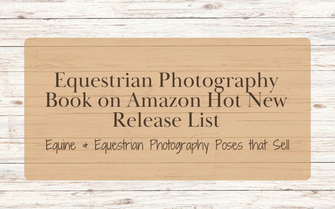 Equine & Equestrian Photography Poses that Sell on Amazon Hot New Release List