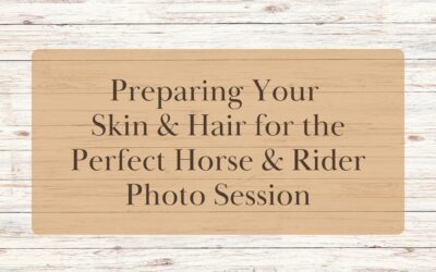 Preparing Your Skin and Hair for the Perfect Horse and Rider Photo Session