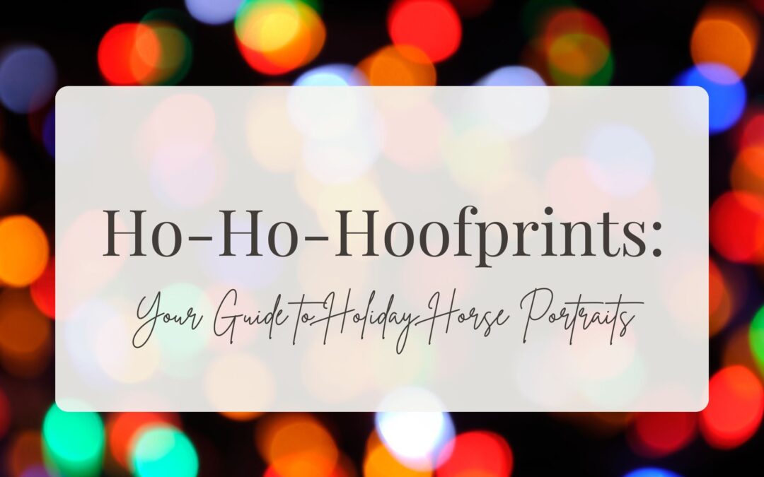 Ho-Ho-Hoofprints: Your Guide to Holiday Horse Portraits