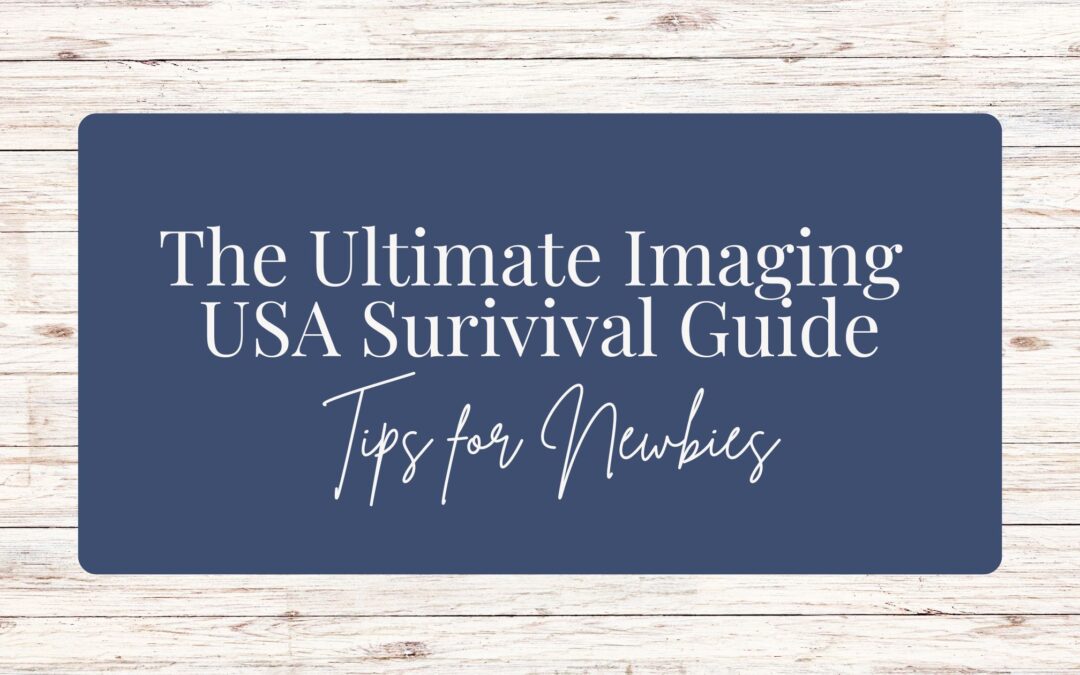 The Ultimate Imaging USA Survival Guide: Tips for Newbies