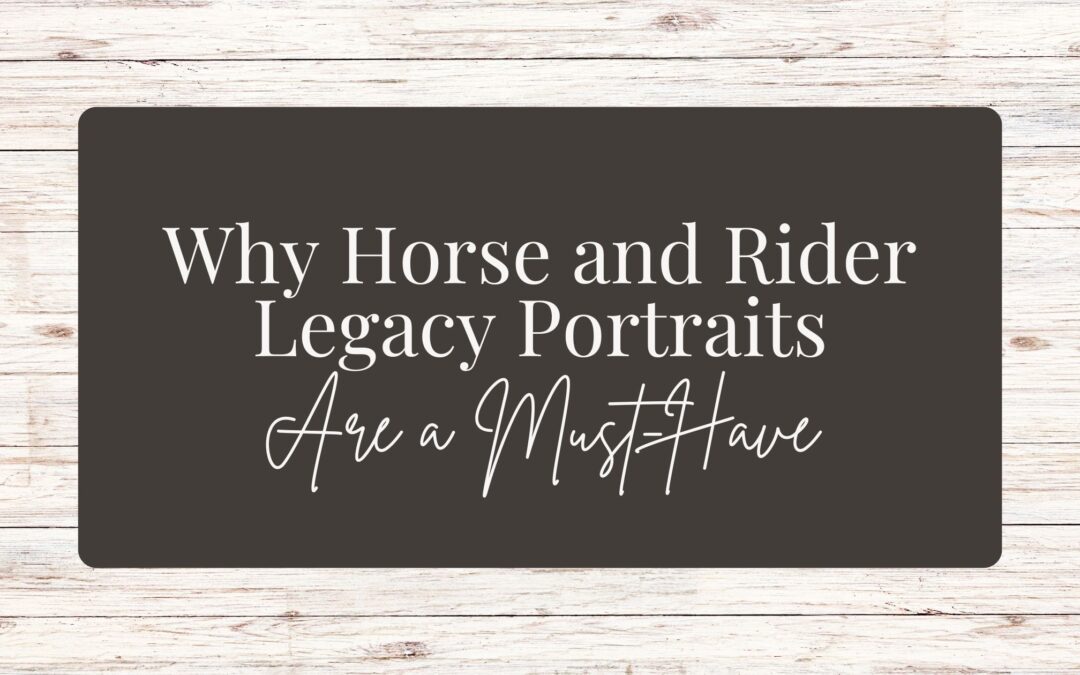 Why Horse and Rider Legacy Portraits Are a Must-Have