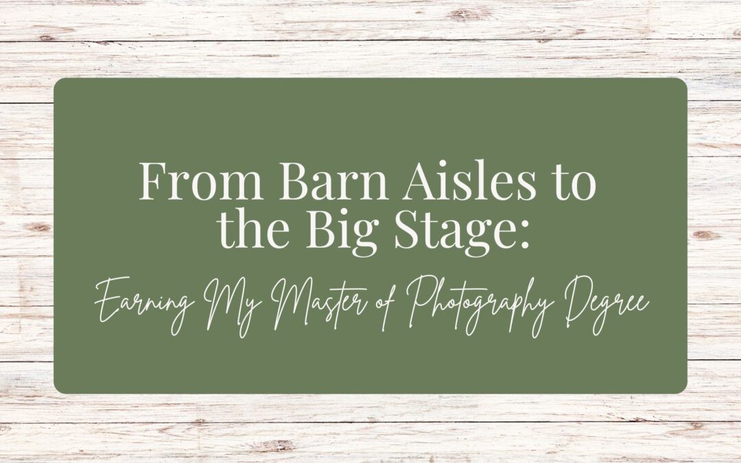 From Barn Aisles to the Big Stage: Earning My Master of Photography Degree